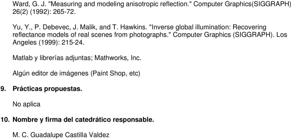" Computer Graphics (SIGGRAPH). Los Angeles (1999): 215-24. Matlab y librerías adjuntas; Mathworks, Inc.