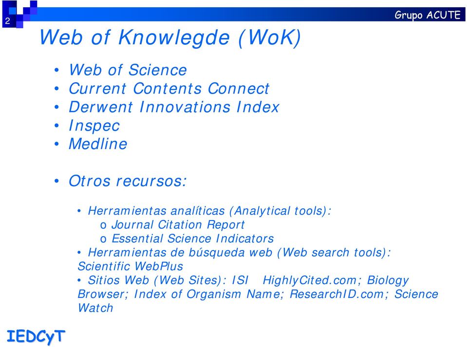 Essential Science Indicators Herramientas de búsqueda web (Web search tools): Scientific WebPlus