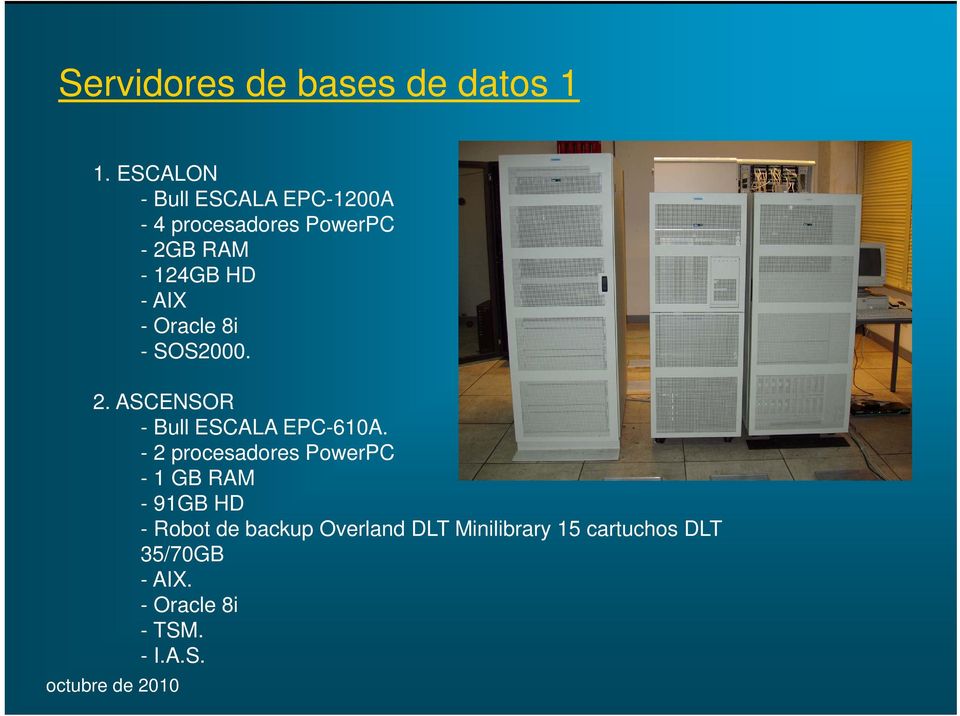 -AIX - Oracle 8i - SOS2000. 2. ASCENSOR - Bull ESCALA EPC-610A.