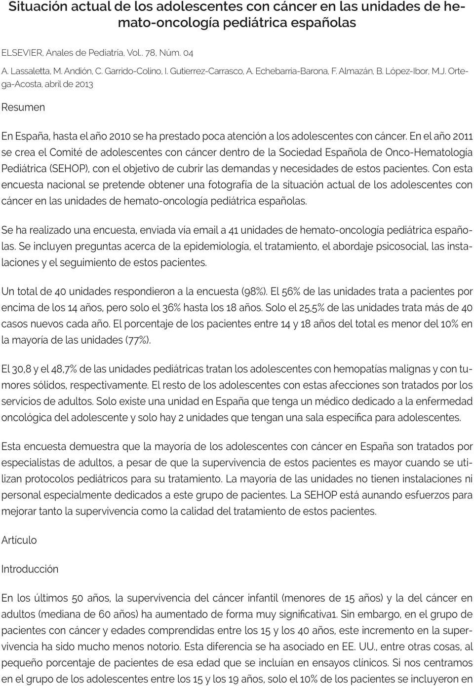 Ortega-Acosta, abril de 2013 Resumen En España, hasta el año 2010 se ha prestado poca atención a los adolescentes con cáncer.