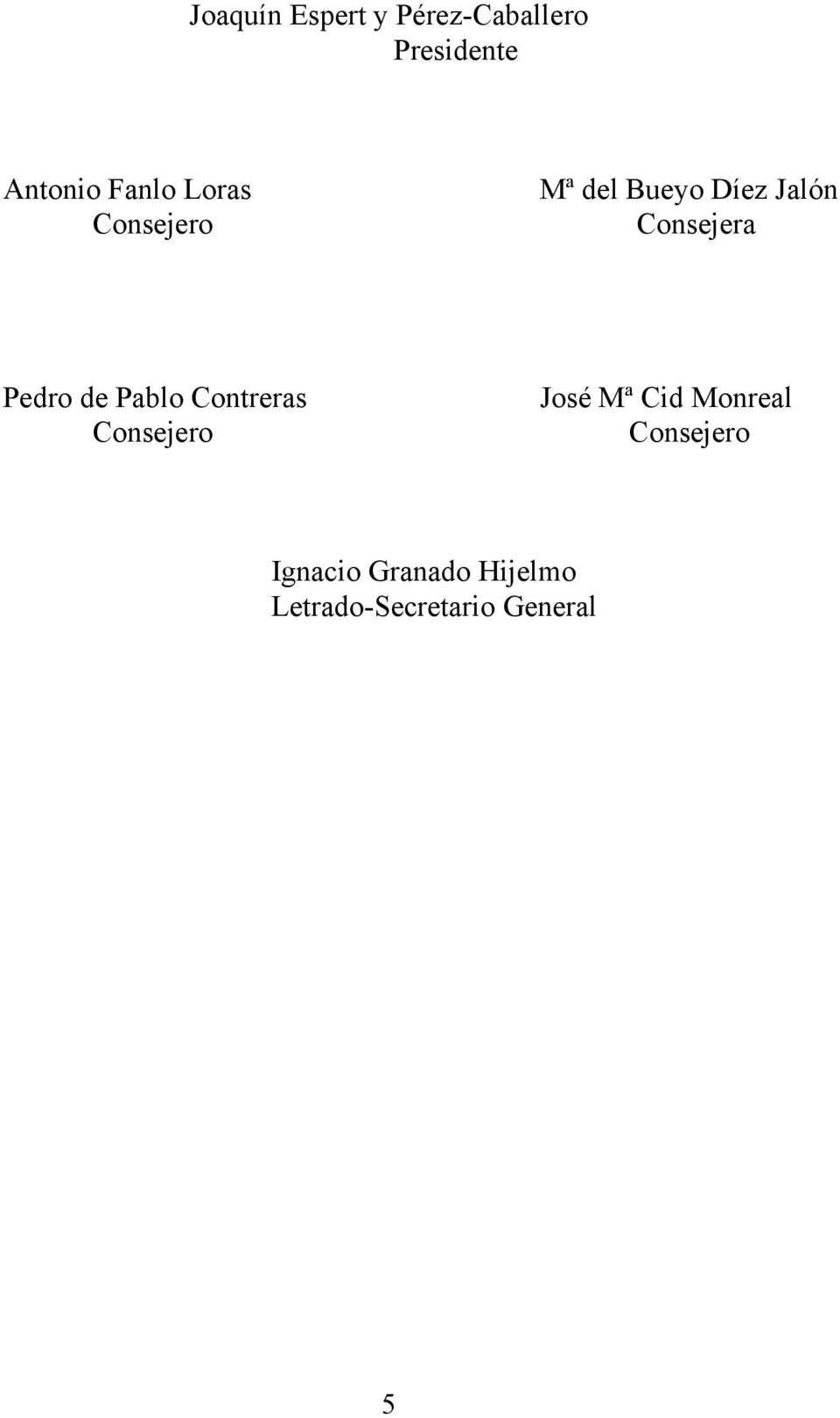 Pedro de Pablo Contreras Consejero José Mª Cid Monreal