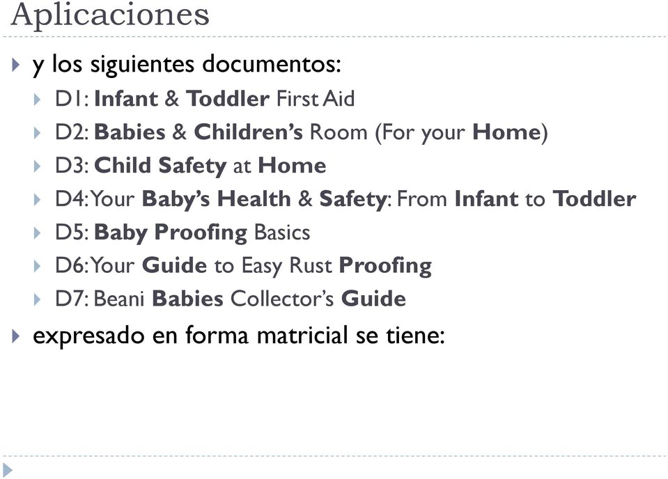 & Safety: From Infant to Toddler D5: Baby Proofing Basics D6: Your Guide to