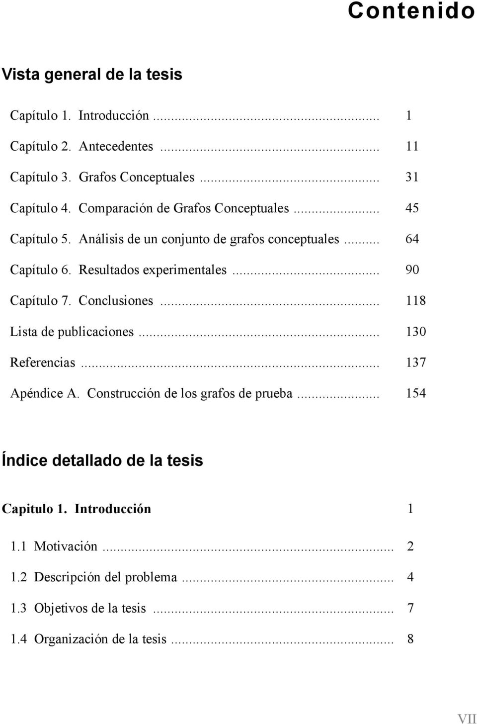 .. 90 Capítulo 7. Conclusiones... 118 Lista de publicaciones... 130 Referencias... 137 Apéndice A. Construcción de los grafos de prueba.