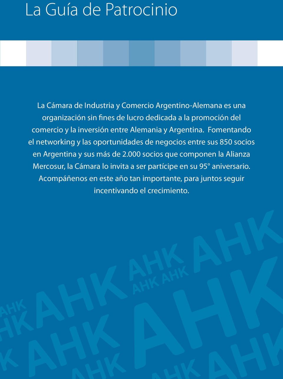 Fomentando el networking y las oportunidades de negocios entre sus 850 socios en Argentina y sus más de 2.