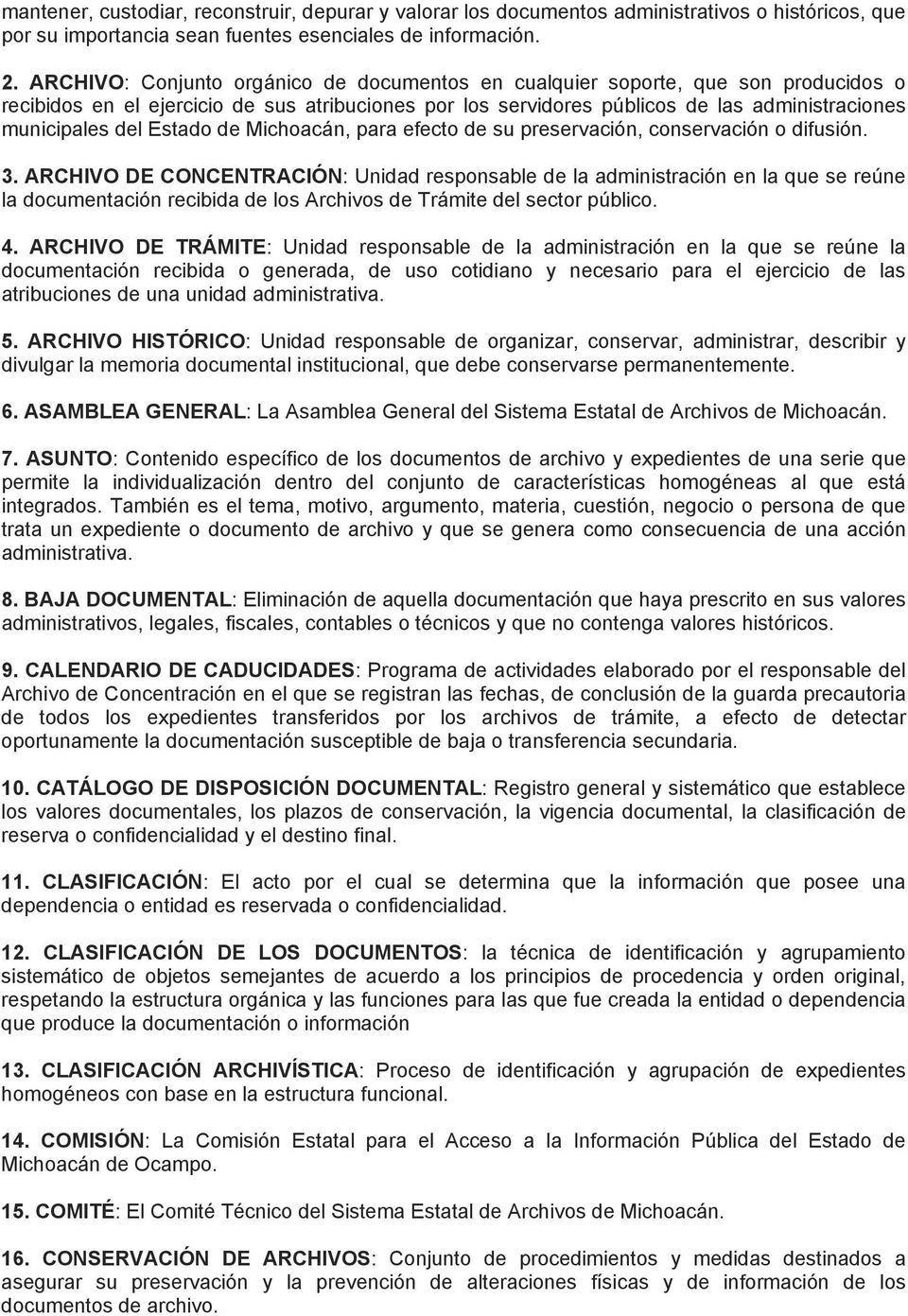 Estado de Michoacán, para efecto de su preservación, conservación o difusión. 3.