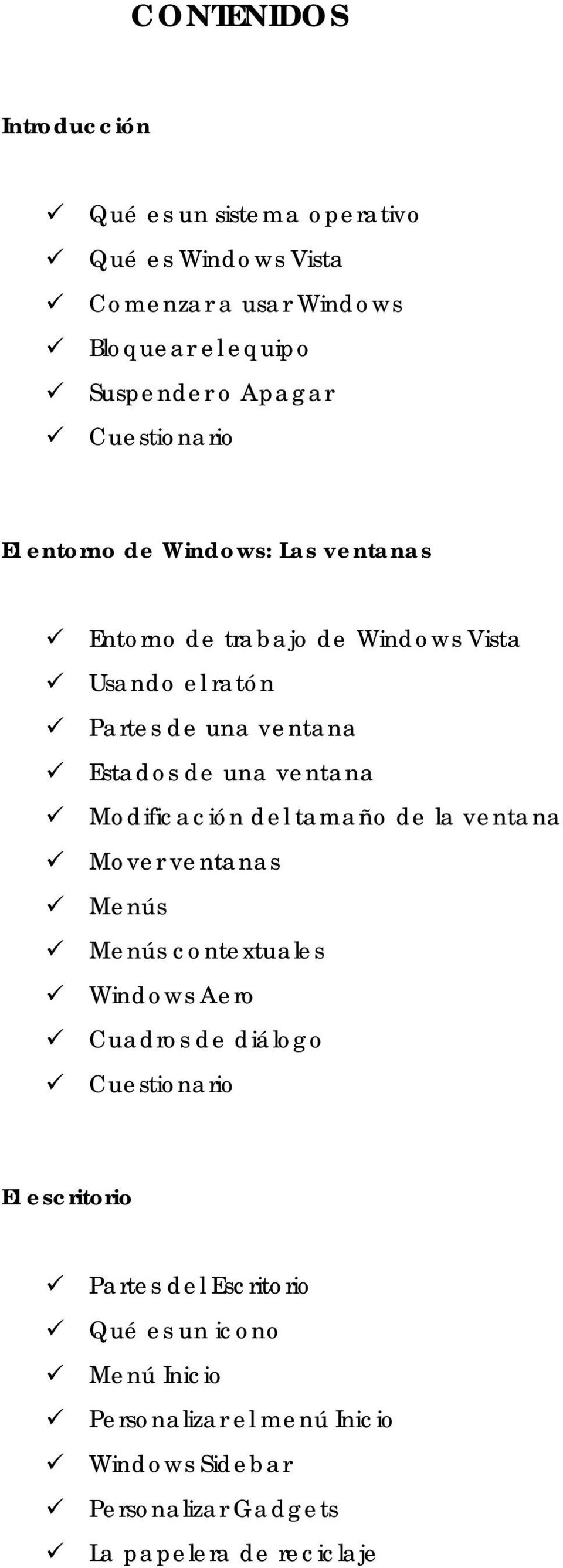 ventana Modificación del tamaño de la ventana Mover ventanas Menús Menús contextuales Windows Aero Cuadros de diálogo El escritorio