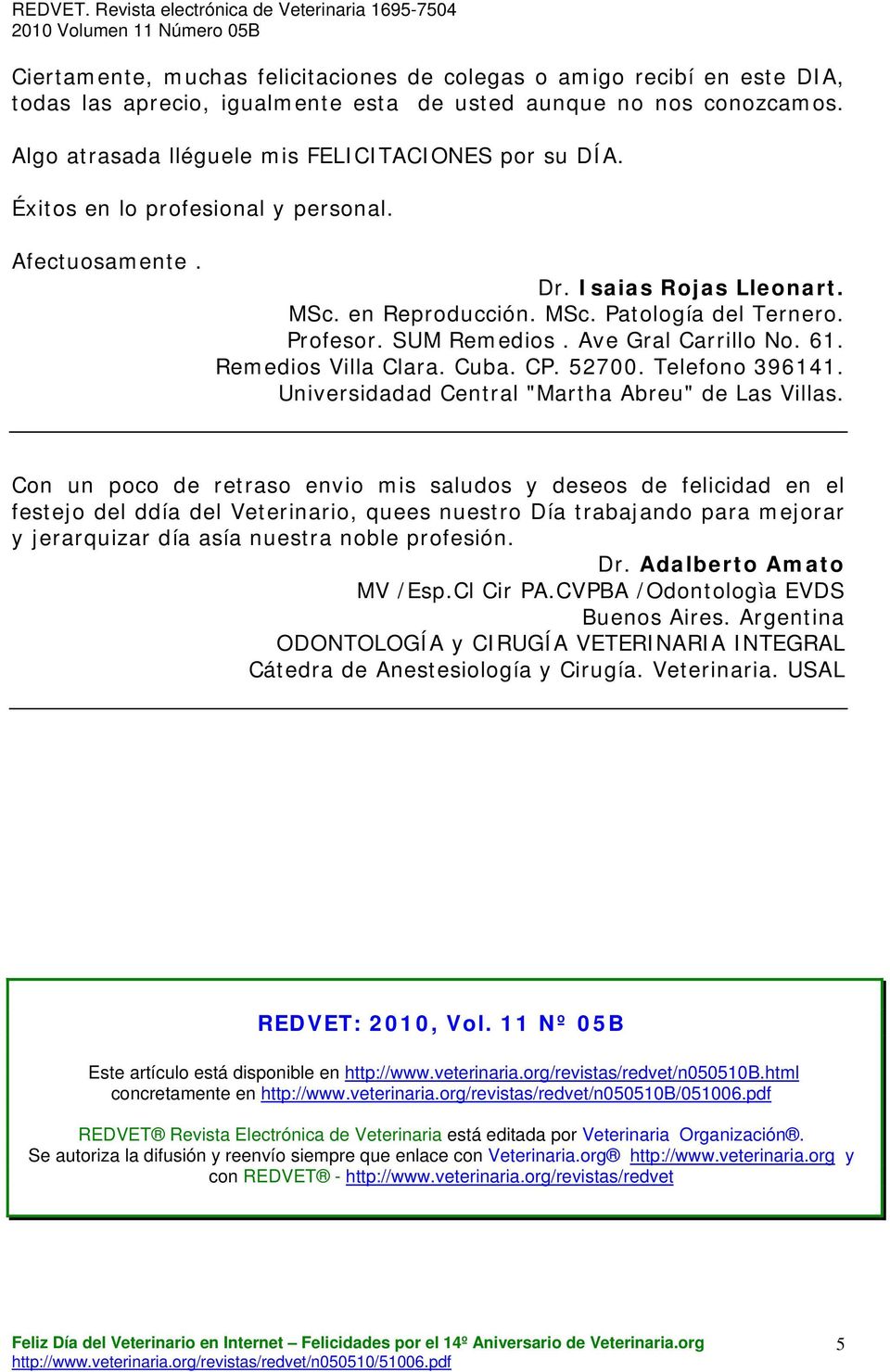 Remedios Villa Clara. Cuba. CP. 52700. Telefono 396141. Universidadad Central "Martha Abreu" de Las Villas.