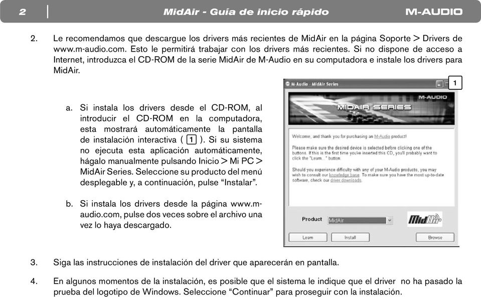 Si instala los drivers desde el CD-ROM, al introducir el CD-ROM en la computadora, esta mostrará automáticamente la pantalla de instalación interactiva ( 1 ).