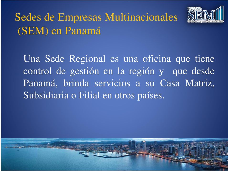 gestión en la región y que desde Panamá, brinda