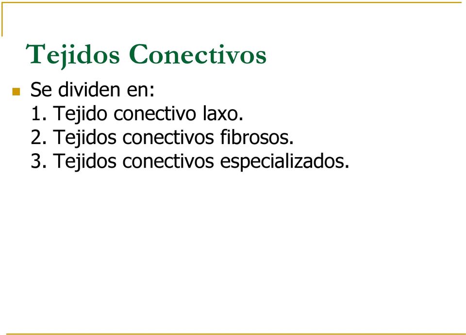 Tejidos conectivos fibrosos. 3.