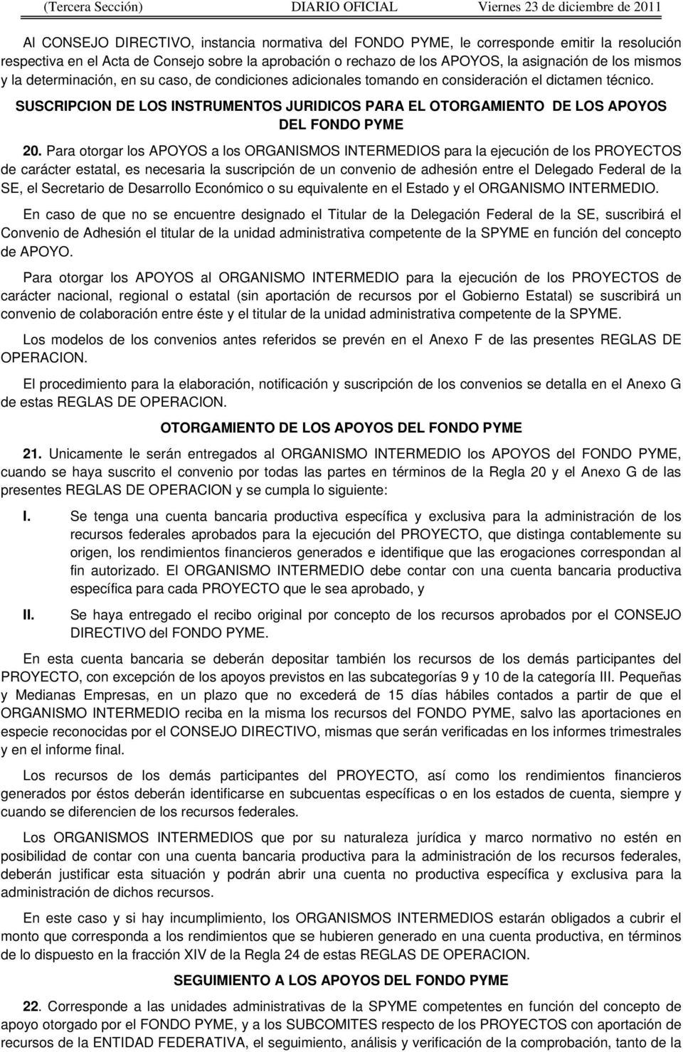 SUSCRIPCION DE LOS INSTRUMENTOS JURIDICOS PARA EL OTORGAMIENTO DE LOS APOYOS DEL FONDO PYME 20.