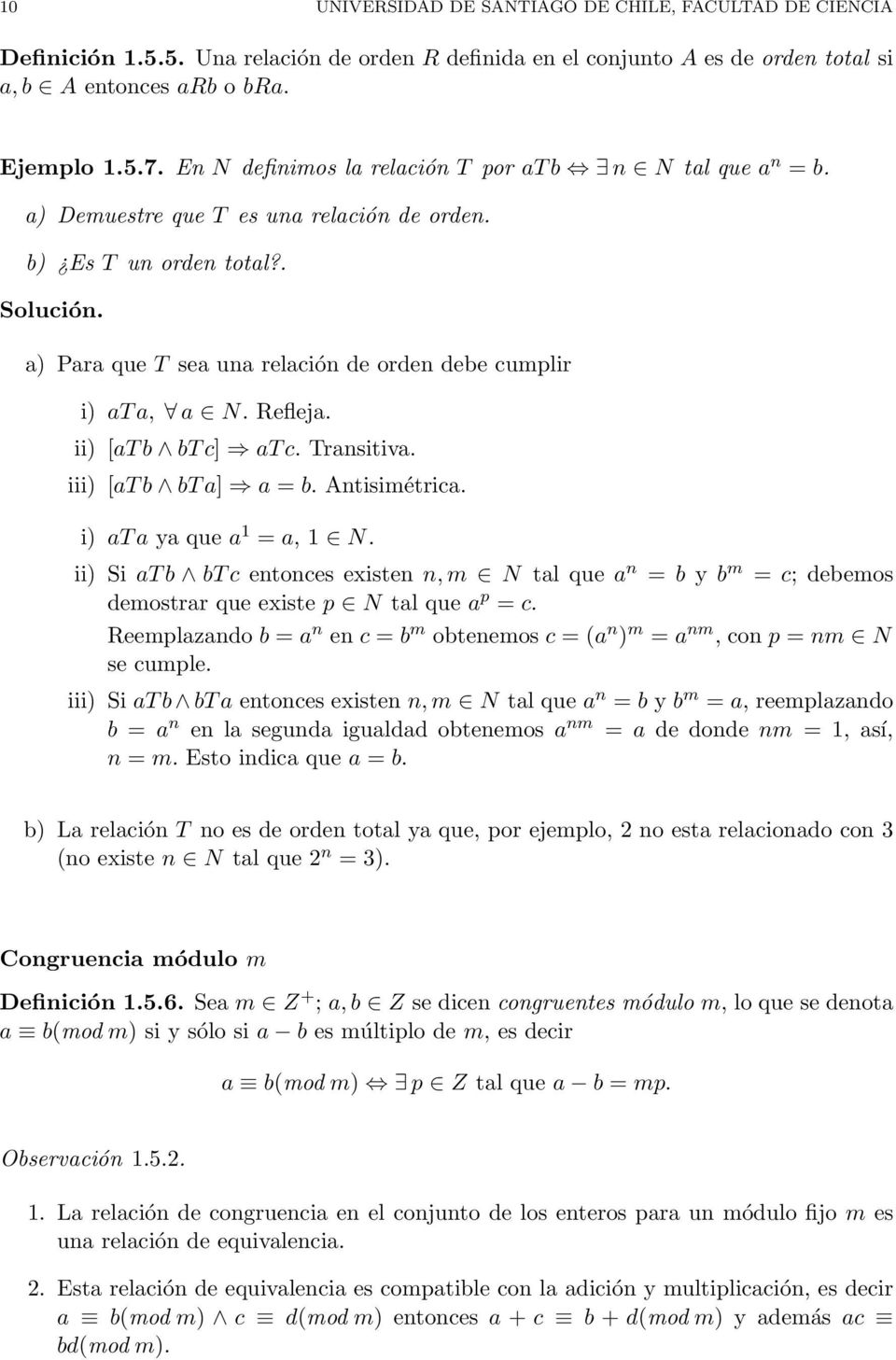 Refleja. ii) [at b bt c] at c. Transitiva. iii) [at b bt a] a = b. Antisimétrica. i) at a ya que a 1 = a, 1 N.