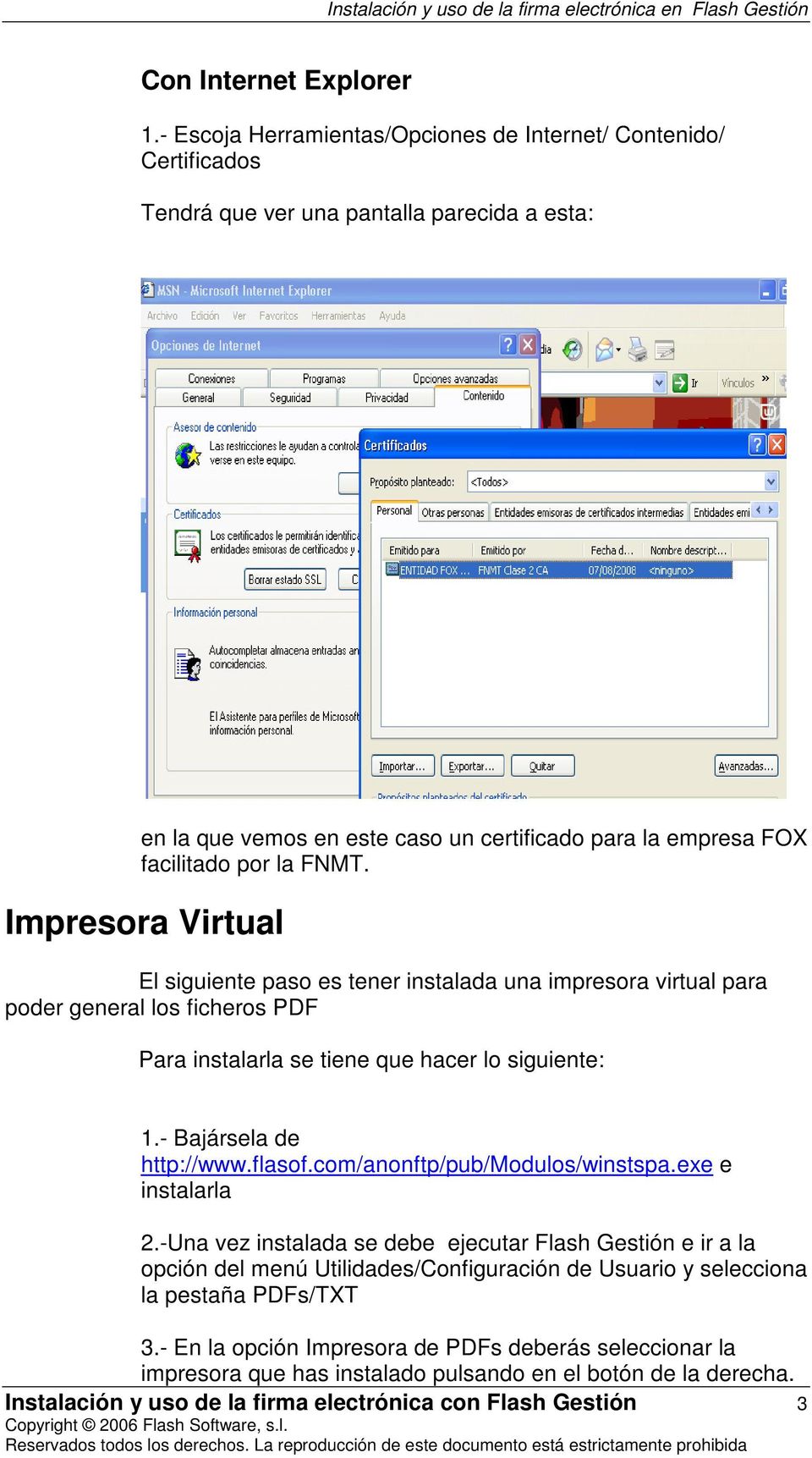 Impresora Virtual El siguiente paso es tener instalada una impresora virtual para poder general los ficheros PDF Para instalarla se tiene que hacer lo siguiente: 1.- Bajársela de http://www.flasof.