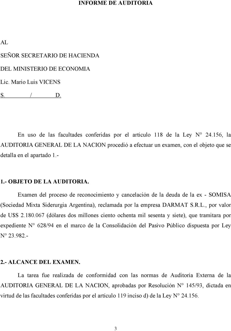 Examen del proceso de reconocimiento y cancelación de la deuda de la ex - SOMISA (Sociedad Mixta Siderurgia Argentina), reclamada por la empresa DARMAT S.R.L., por valor de U$S 2.180.