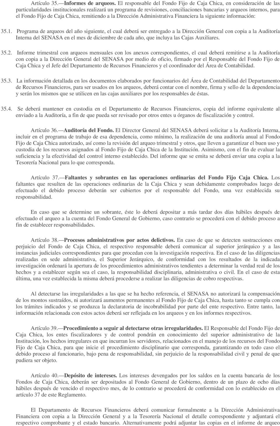 Fijo de Caja Chica, remitiendo a la Dirección Administrativa Financiera la siguiente información: 35.1.