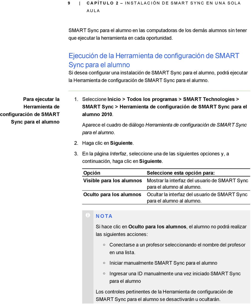 Ejecución de la Herramienta de configuración de SMART Sync para el alumno Si desea configurar una instalación de SMART Sync para el alumno, podrá ejecutar la Herramienta de configuración de SMART