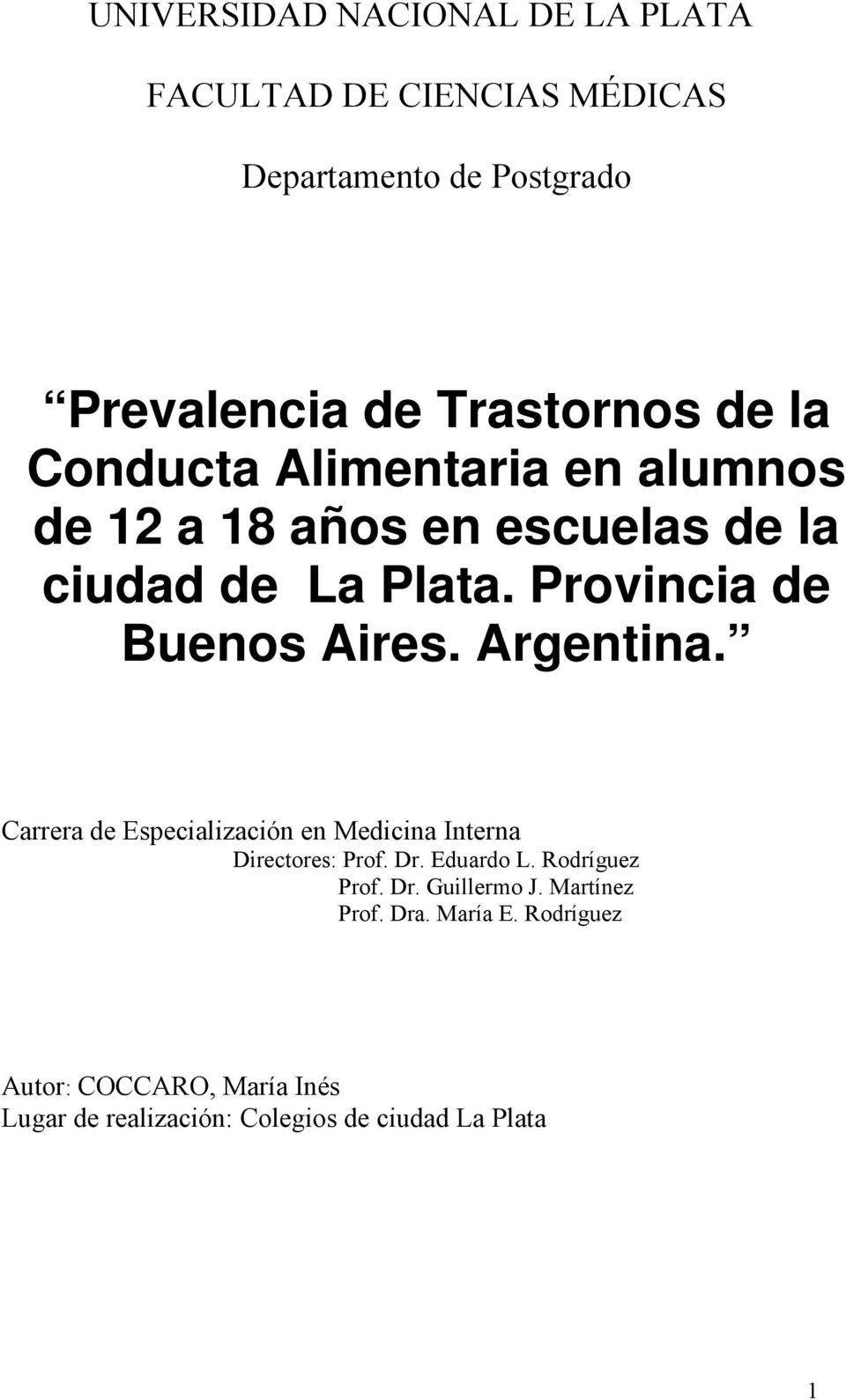 Argentina. Carrera de Especialización en Medicina Interna Directores: Prof. Dr. Eduardo L. Rodríguez Prof. Dr. Guillermo J.