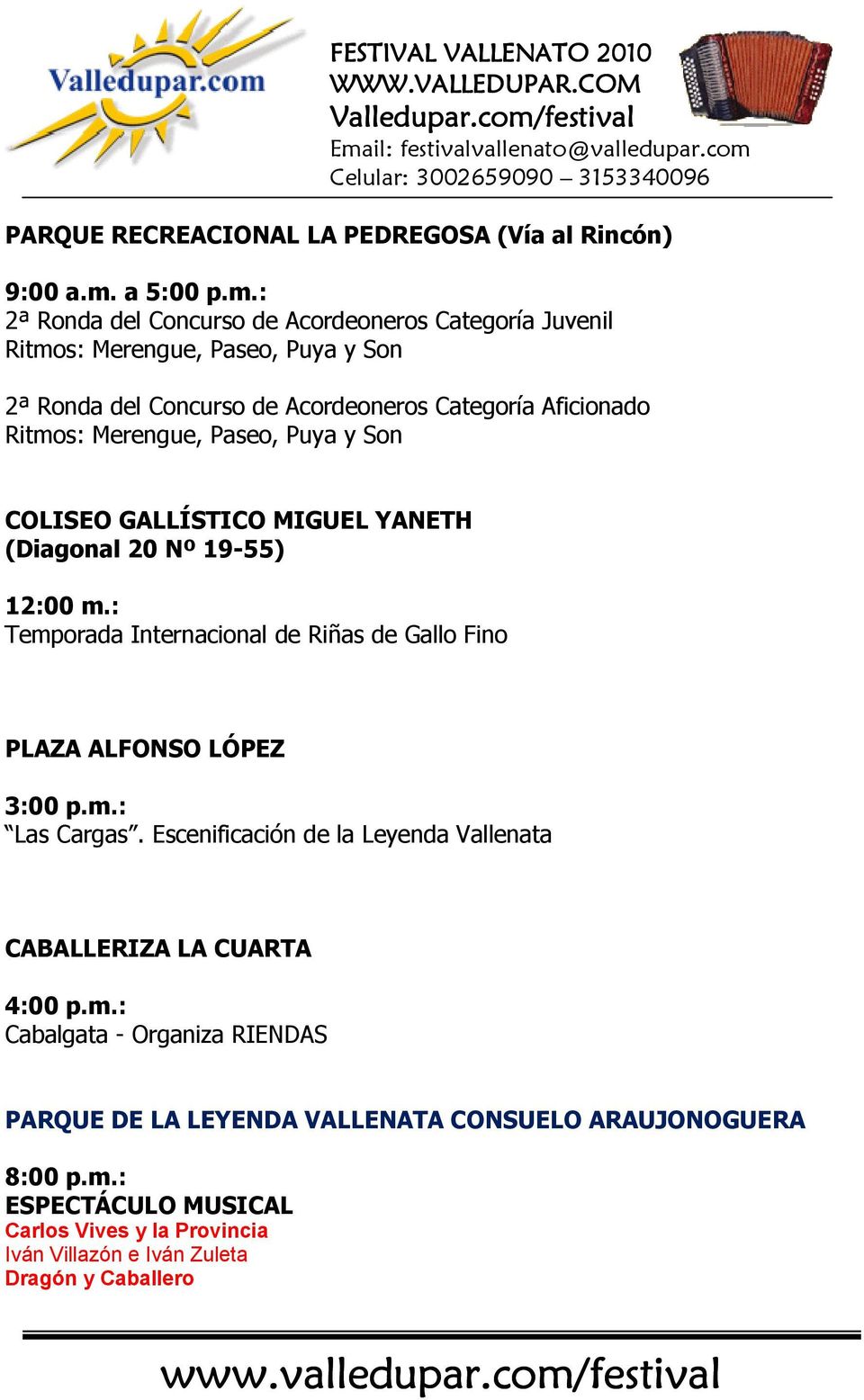 : Temporada Internacional de Riñas de Gallo Fino PLAZA ALFONSO LÓPEZ 3:00 p.m.: Las Cargas.