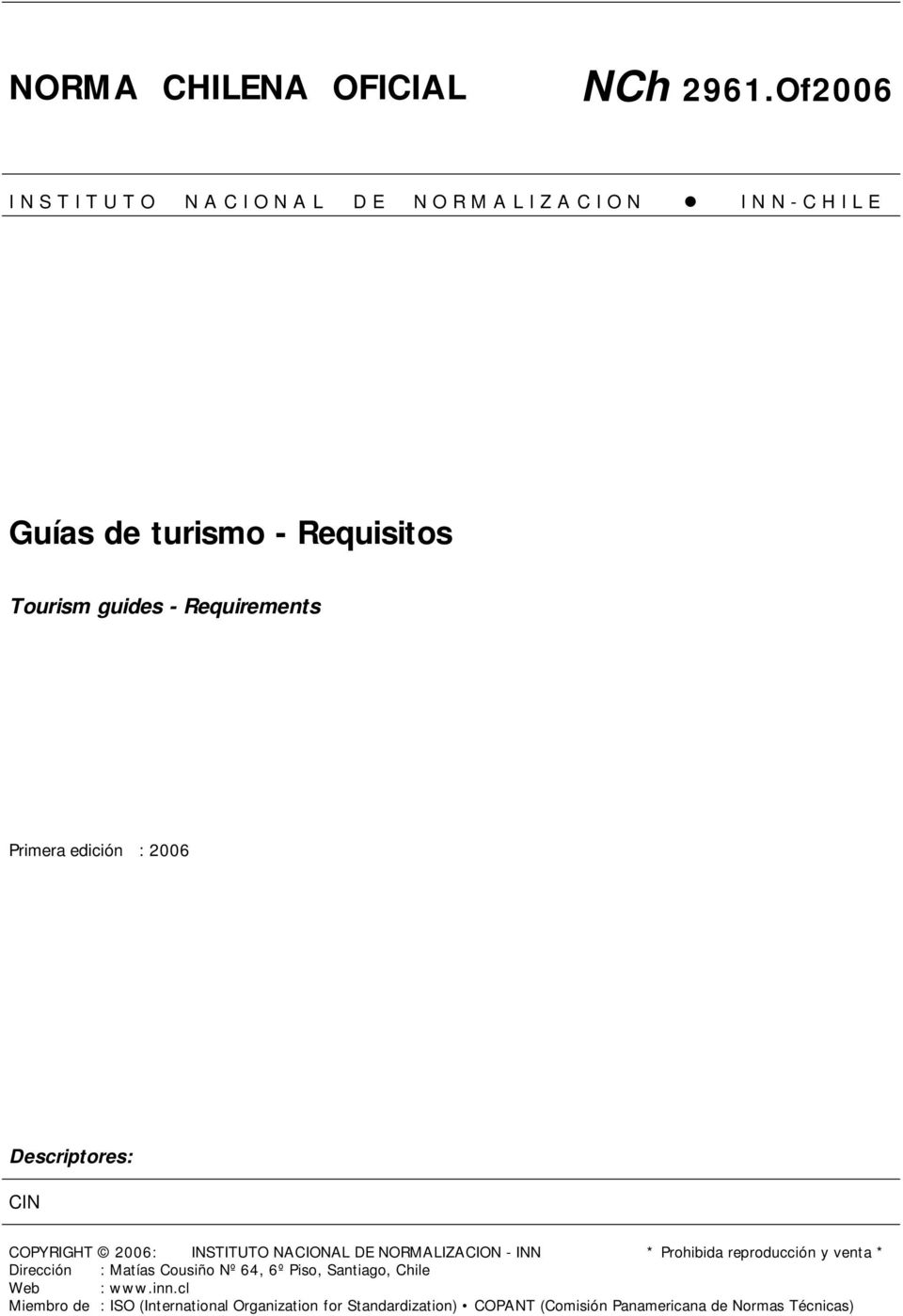 guides - Requirements Primera edición : 2006 Descriptores: CIN COPYRIGHT 2006: INSTITUTO NACIONAL DE NORMALIZACION - INN *