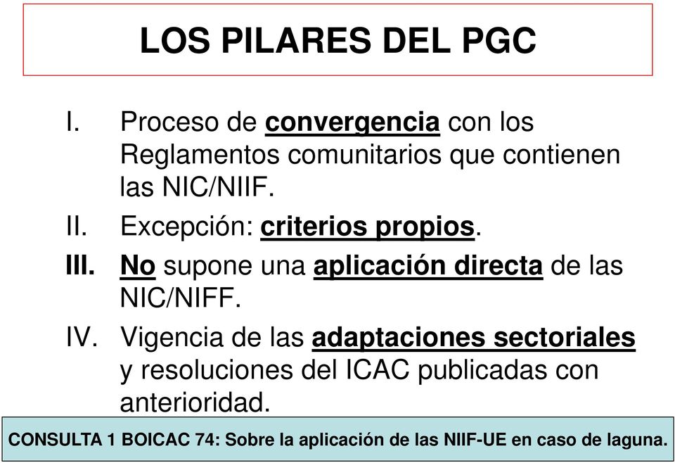 Excepción: criterios propios. III. IV. No supone una aplicación directa de las NIC/NIFF.