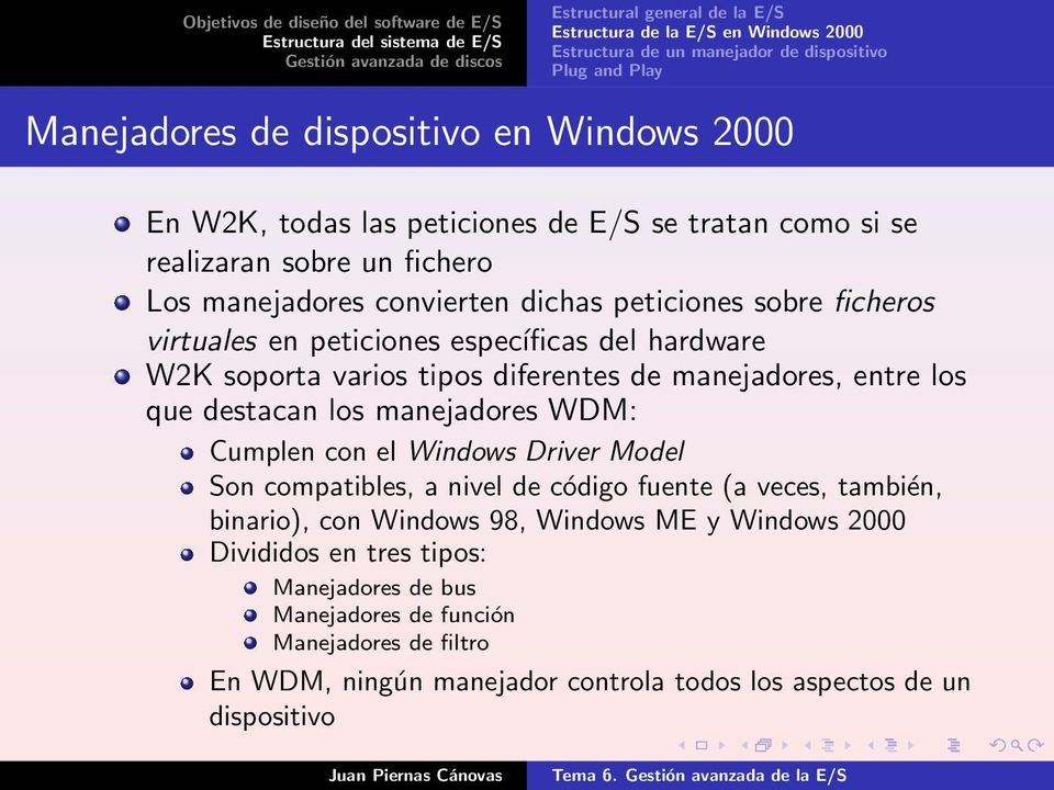 manejadores WDM: Cumplen con el Windows Driver Model Son compatibles, a nivel de código fuente (a veces, también, binario), con Windows 98, Windows ME y Windows
