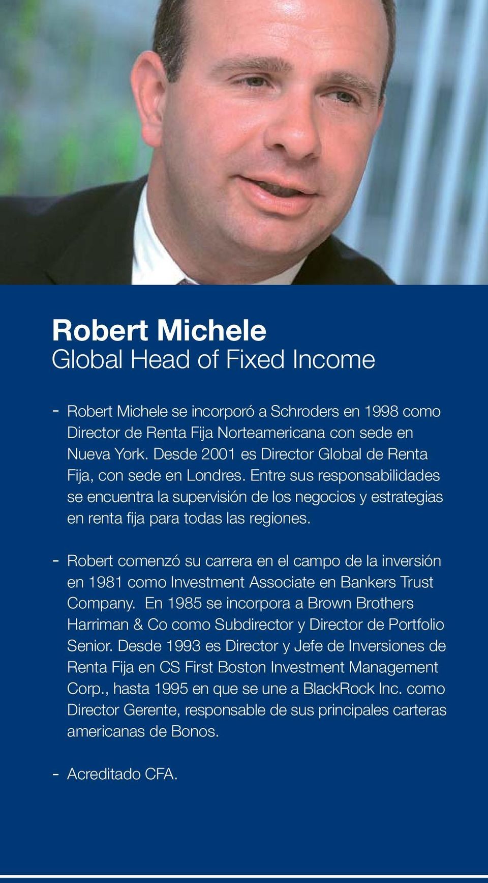 Robert comenzó su carrera en el campo de la inversión en 1981 como Investment Associate en Bankers Trust Company.