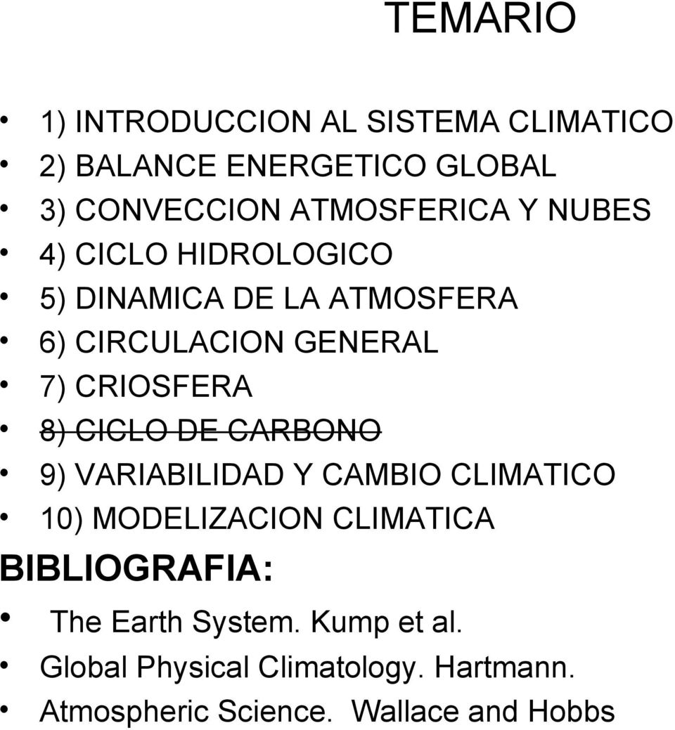 CRIOSFERA 8) CICLO DE CARBONO 9) VARIABILIDAD Y CAMBIO CLIMATICO 10) MODELIZACION CLIMATICA