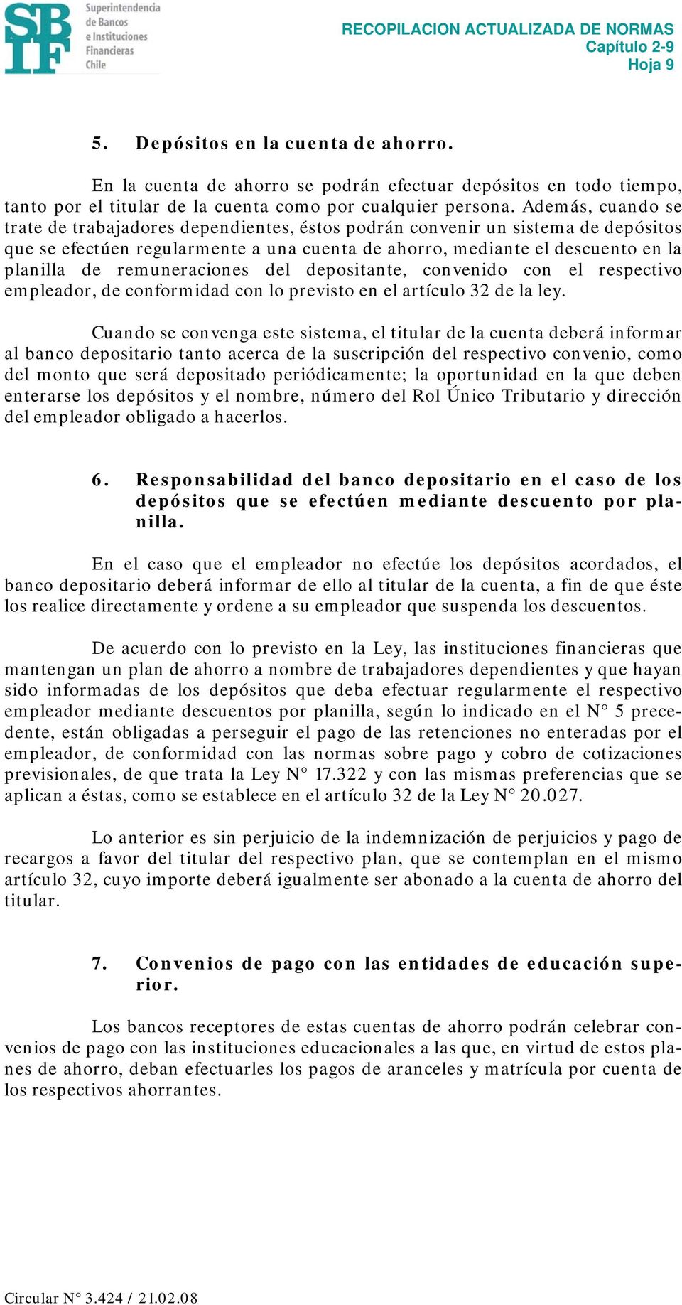 remuneraciones del depositante, convenido con el respectivo empleador, de conformidad con lo previsto en el artículo 32 de la ley.