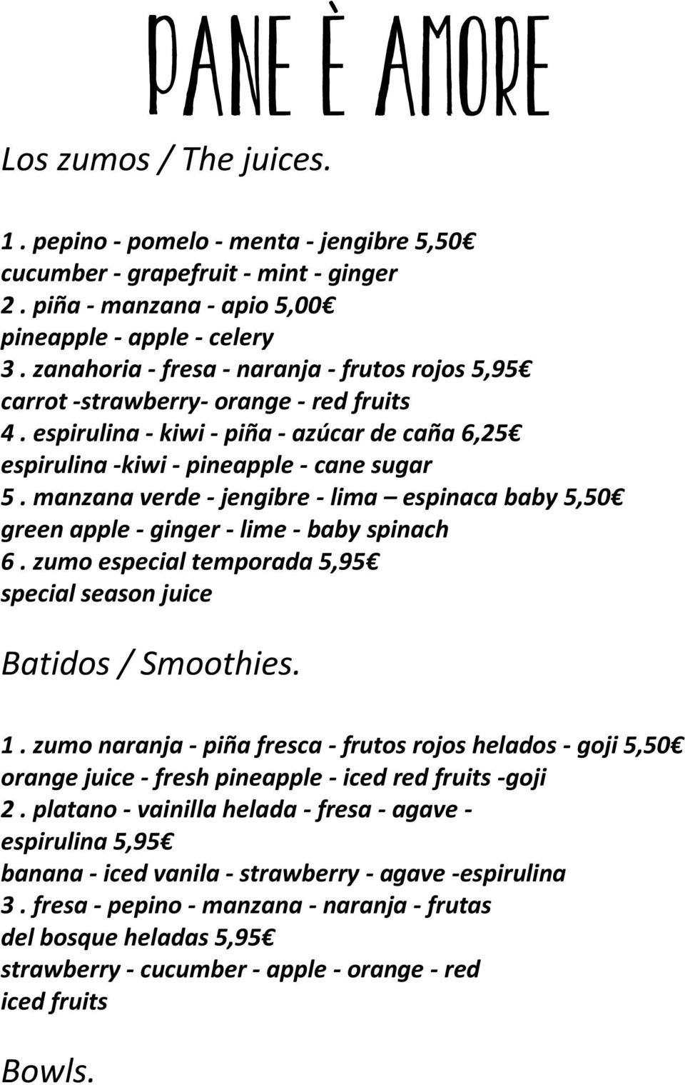 manzana verde - jengibre - lima espinaca baby 5,50 green apple - ginger - lime - baby spinach 6. zumo especial temporada 5,95 special season juice Batidos / Smoothies. 1.