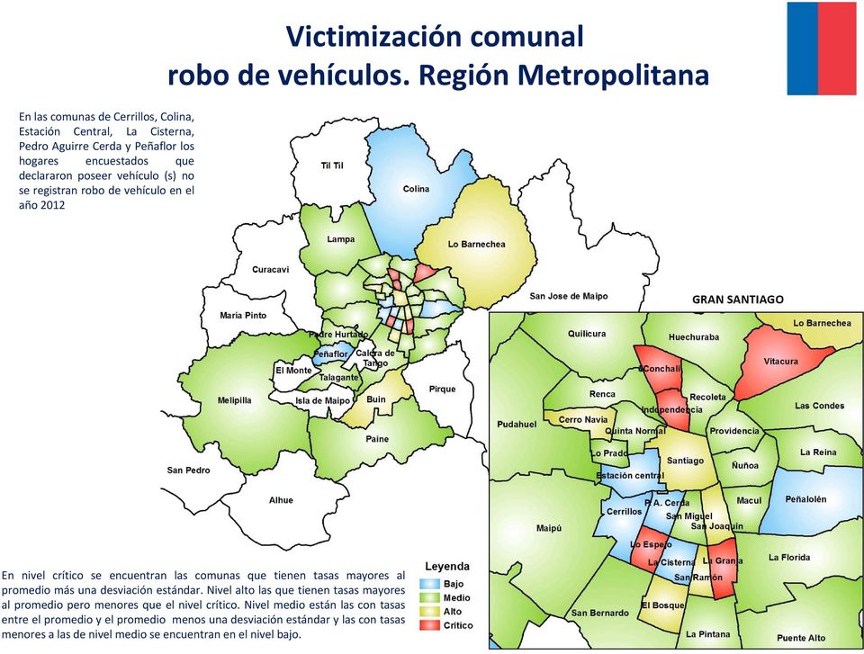 Región Metropolitana En nivel crítico se encuentran las comunas que tienen tasas mayores al promedio más una desviación estándar.