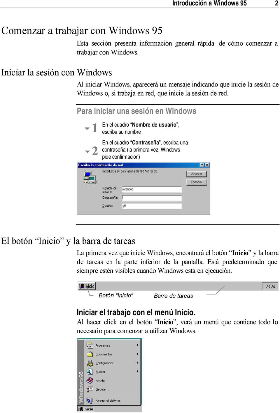 Para iniciar una sesión en Windows 61 62 En el cuadro Nombre de usuario, escriba su nombre En el cuadro Contraseña, escriba una contraseña (la primera vez, Windows pide confirmación) El botón Inicio