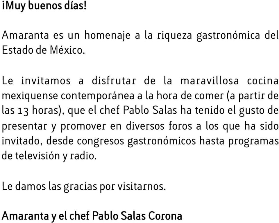 horas), que el chef Pablo Salas ha tenido el gusto de presentar y promover en diversos foros a los que ha sido