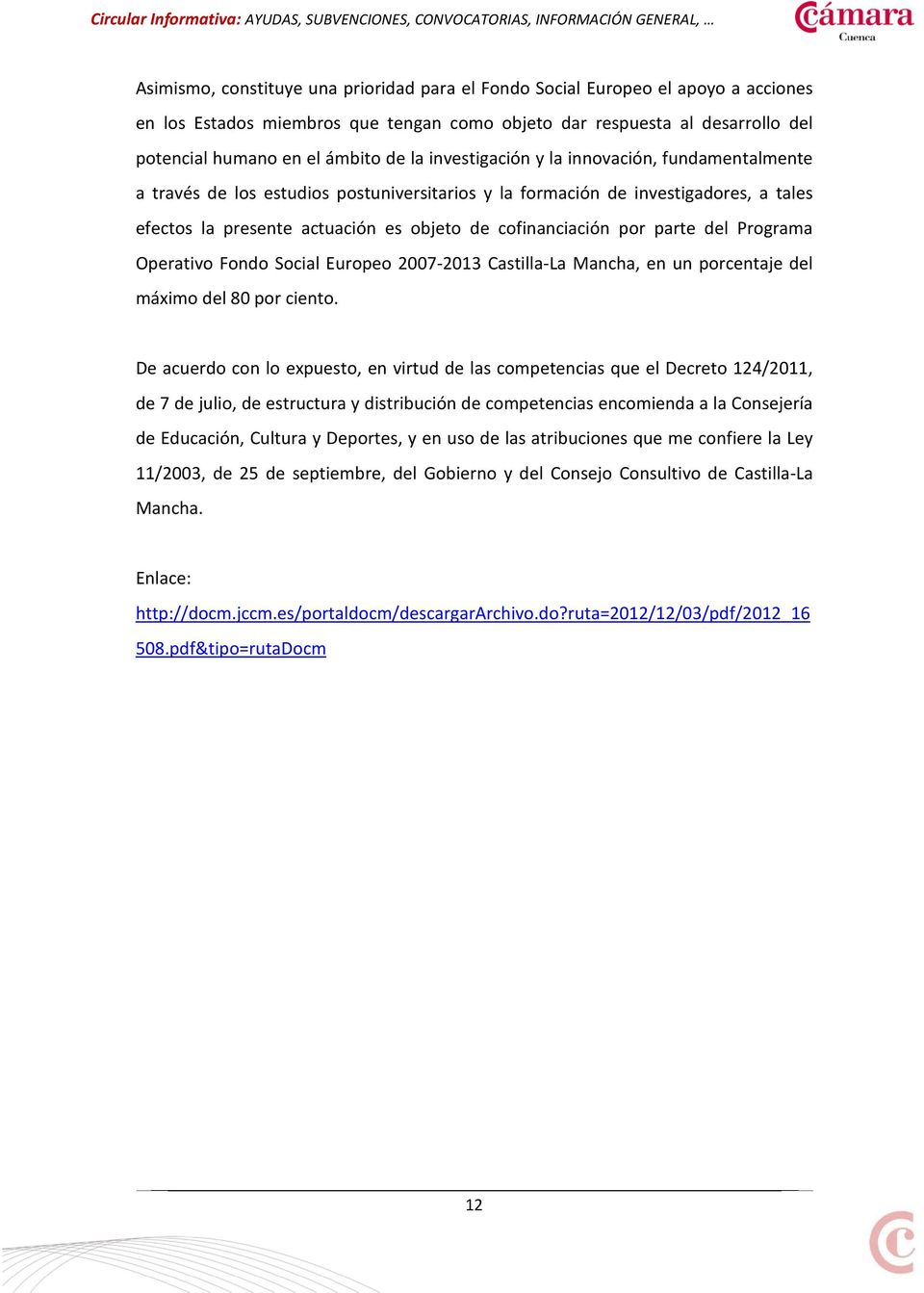 parte del Programa Operativo Fondo Social Europeo 2007-2013 Castilla-La Mancha, en un porcentaje del máximo del 80 por ciento.