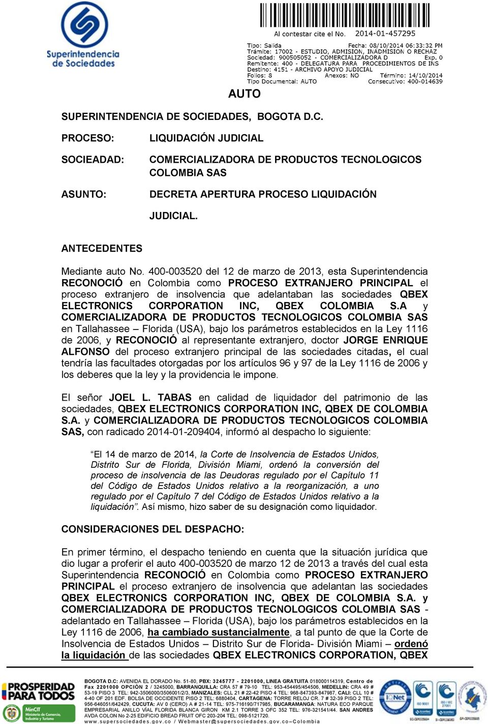 400-003520 del 12 de marzo de 2013, esta Superintendencia RECONOCIÓ en Colombia como PROCESO EXTRANJERO PRINCIPAL el proceso extranjero de insolvencia que adelantaban las sociedades QBEX ELECTRONICS