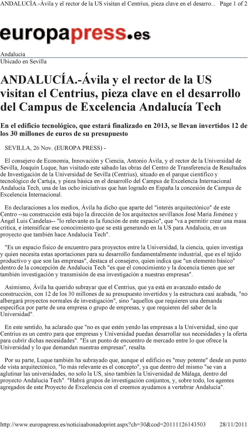 -Ávila y el rector de la US visitan el Centrius, pieza clave en el desarrollo del Campus de Excelencia Andalucía Tech En el edificio tecnológico, que estará finalizado en 2013, se llevan invertidos
