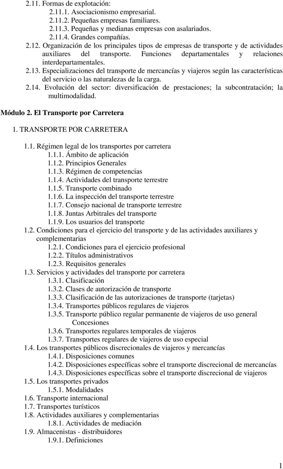 Especializaciones del transporte de mercancías y viajeros según las características del servicio o las naturalezas de la carga. 2.14.