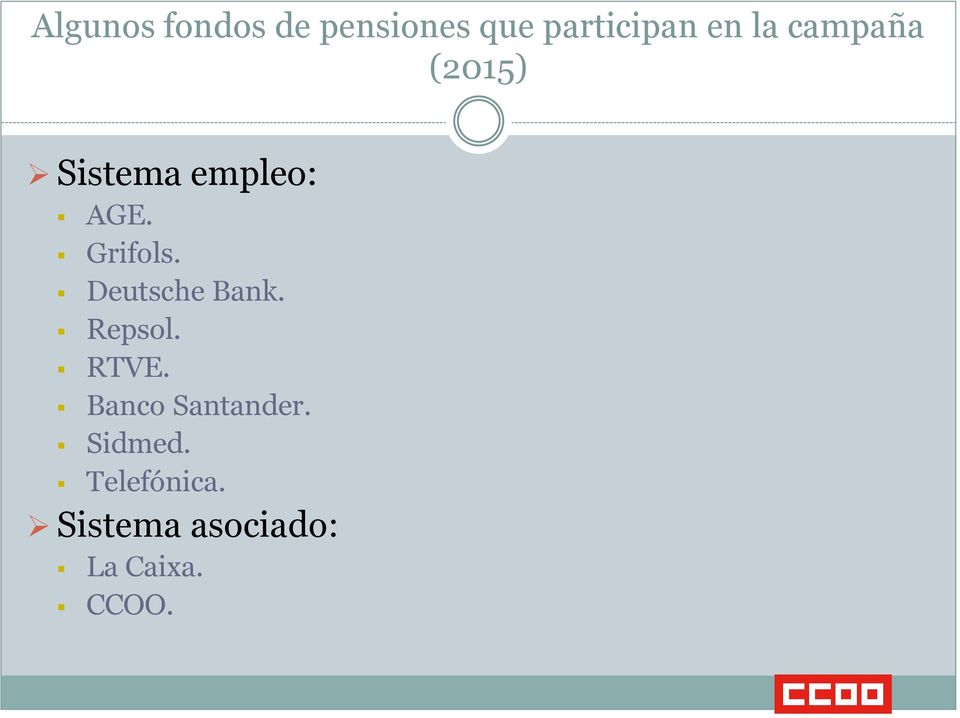 Deutsche Bank. Repsol. RTVE. Banco Santander.