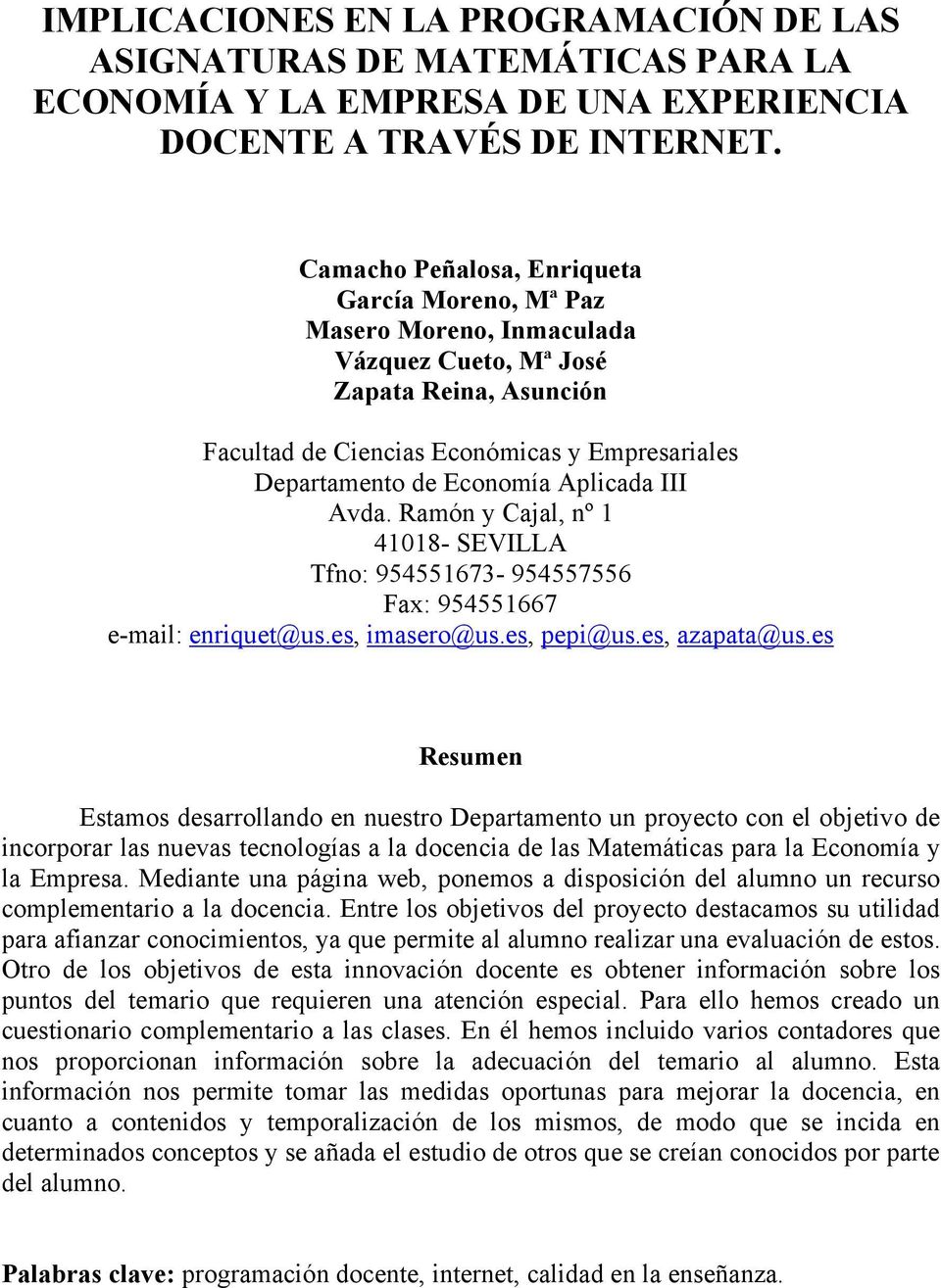 Aplicada III Avda. Ramón y Cajal, nº 1 41018- SEVILLA Tfno: 954551673-954557556 Fax: 954551667 e-mail: enriquet@us.es, imasero@us.es, pepi@us.es, azapata@us.