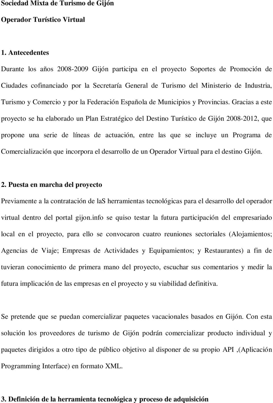 Comercio y por la Federación Española de Municipios y Provincias.