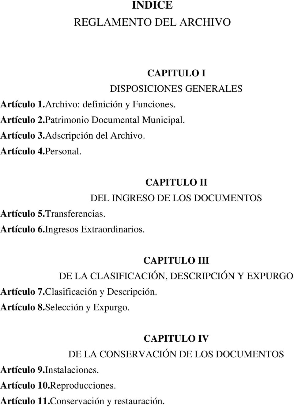 Transferencias. Artículo 6.Ingresos Extraordinarios. CAPITULO III DE LA CLASIFICACIÓN, DESCRIPCIÓN Y EXPURGO Artículo 7.