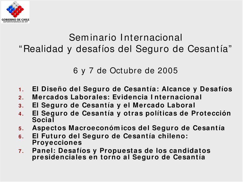 El Seguro de Cesantía y el Mercado Laboral 4. El Seguro de Cesantía y otras políticas de Protección Social 5.