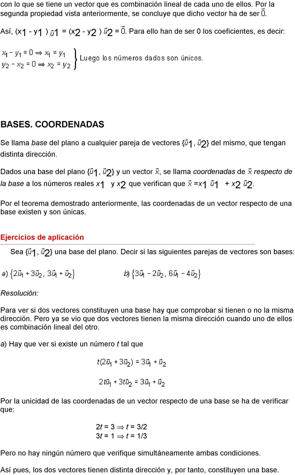 COORDENADAS Se llama base del plano a cualquier pareja de vectores { 1, 2 } del mismo, que tengan distinta dirección.