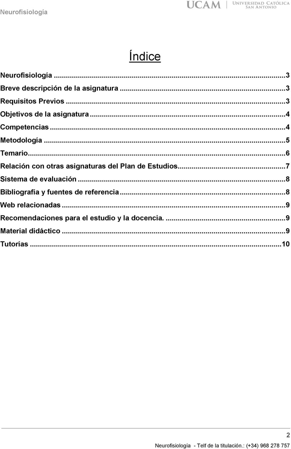 .. 6 Relación con otras asignaturas del Plan de Estudios... 7 Sistema de evaluación.