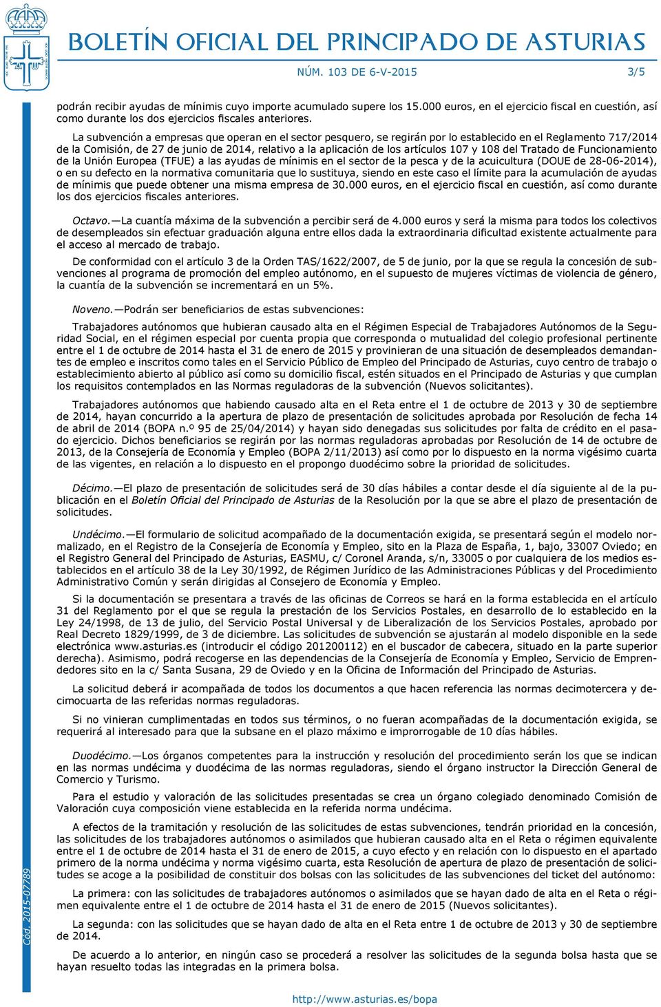 107 y 108 del Tratado de Funcionamiento de la Unión Europea (TFUE) a las ayudas de mínimis en el sector de la pesca y de la acuicultura (DOUE de 28-06-2014), o en su defecto en la normativa
