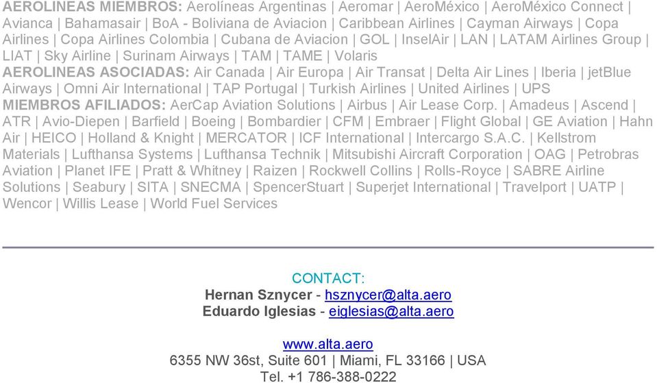 Airways Omni Air International TAP Portugal Turkish Airlines United Airlines UPS MIEMBROS AFILIADOS: AerCap Aviation Solutions Airbus Air Lease Corp.