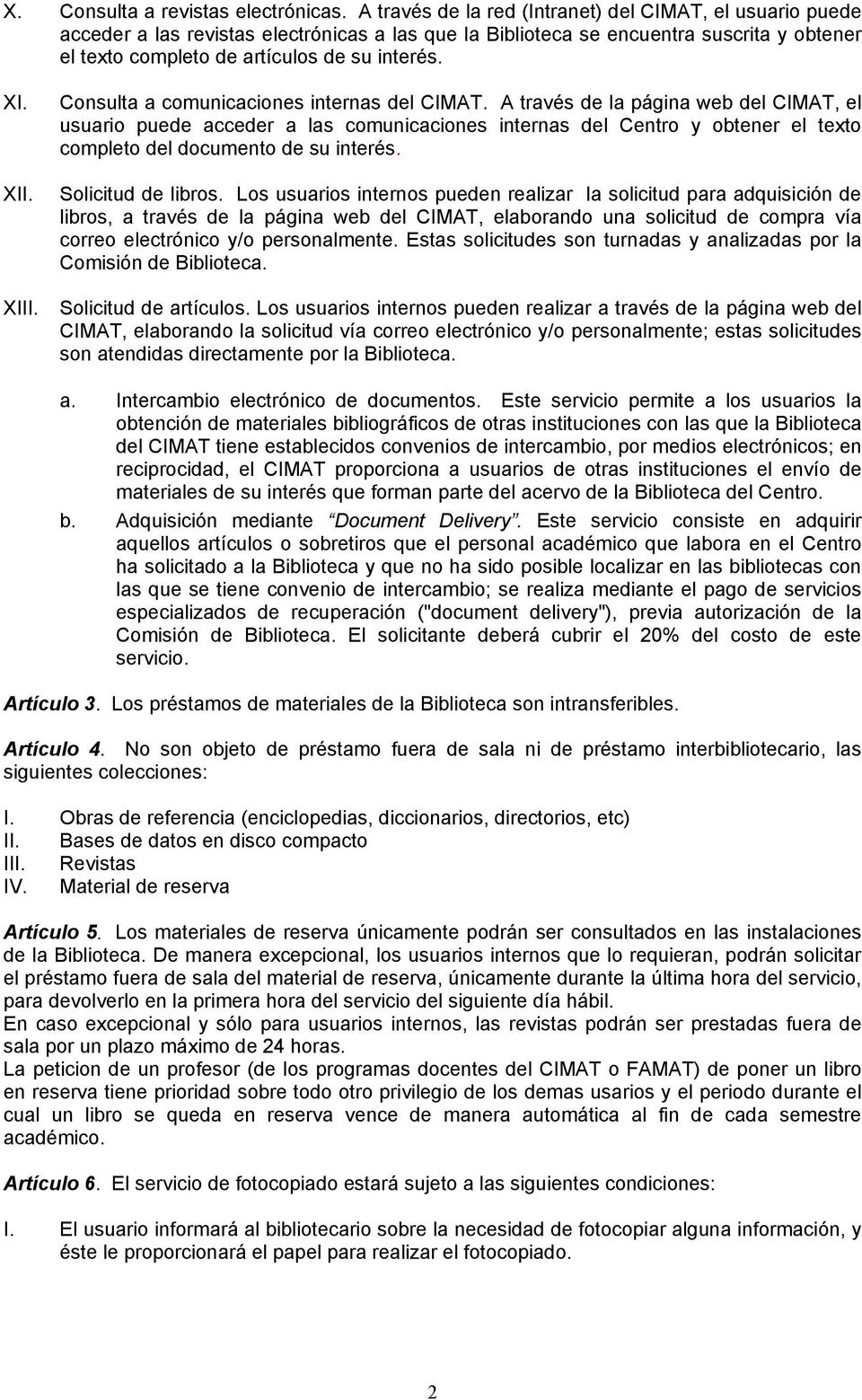 XII. XIII. Consulta a comunicaciones internas del CIMAT.