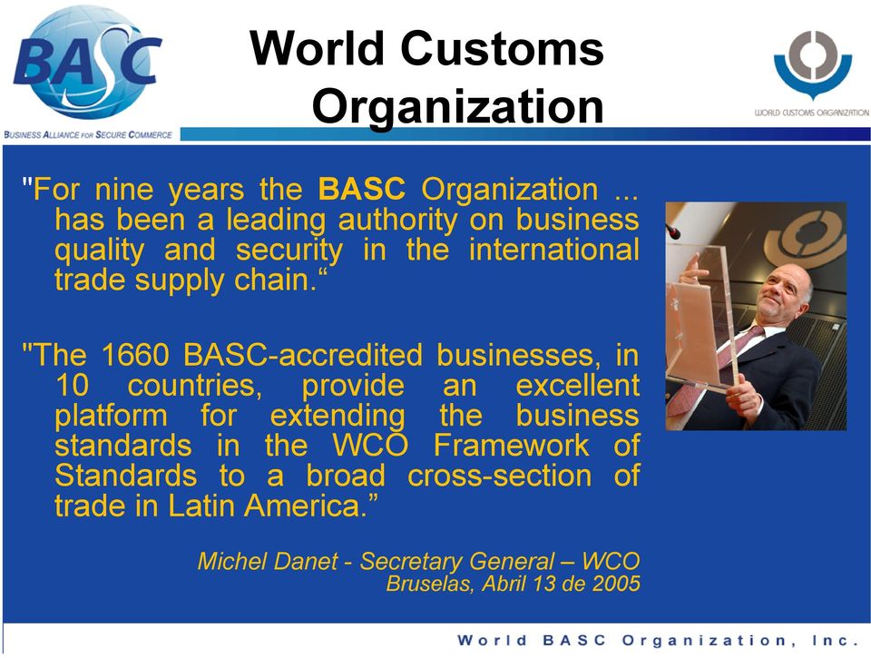"The 1660 BASC-accredited businesses, in 10 countries, provide an excellent platform for extending the