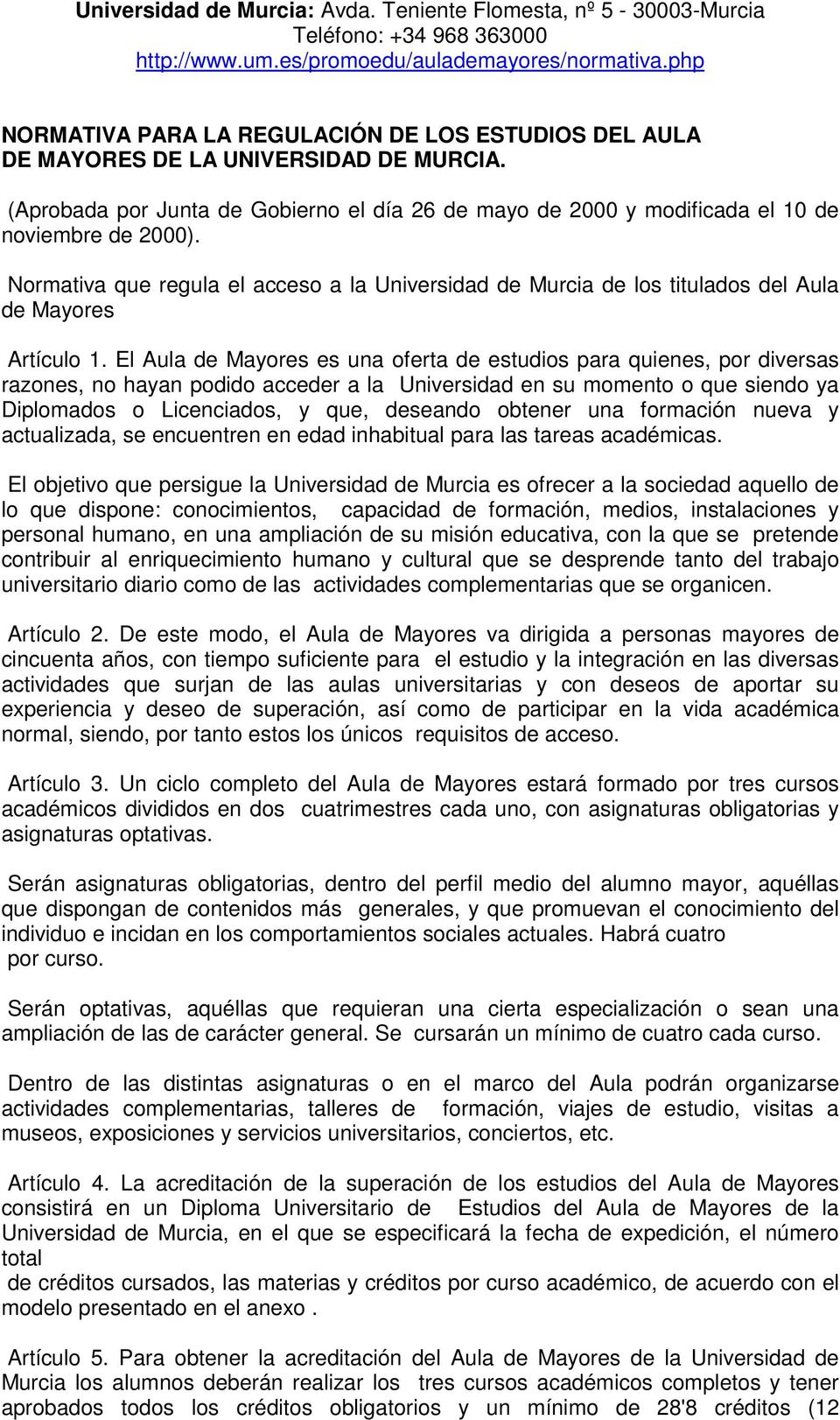 Normativa que regula el acceso a la Universidad de Murcia de los titulados del Aula de Mayores Artículo 1.
