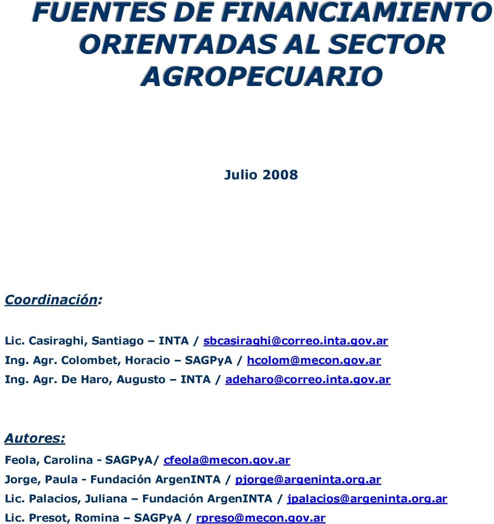 inta.gov.ar Autores: Feola, Carolina - SAGPyA/ cfeola@mecon.gov.ar Jorge, Paula - Fundación ArgenINTA / pjorge@argeninta.org.ar Lic.