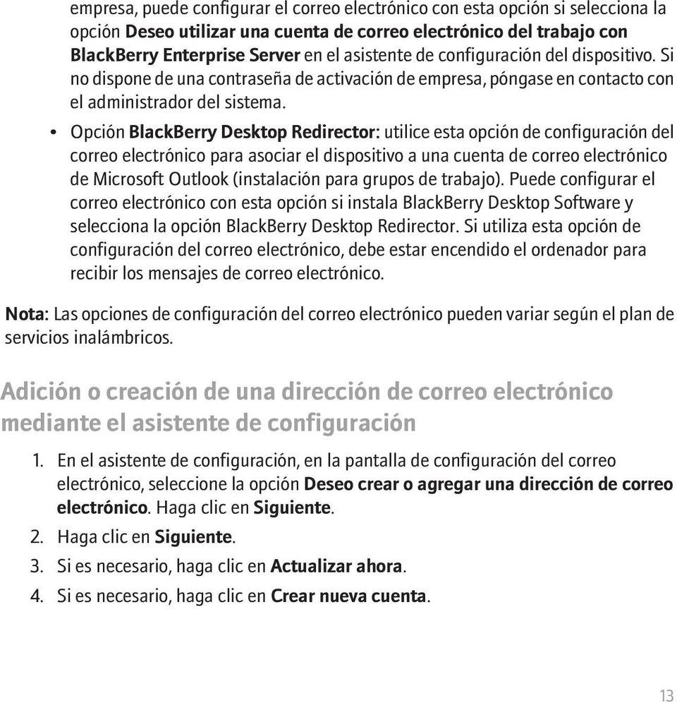 Opción BlackBerry Desktop Redirector: utilice esta opción de configuración del correo electrónico para asociar el dispositivo a una cuenta de correo electrónico de Microsoft Outlook (instalación para